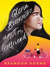 Cover image for Gloria Buenrostro Is Not My Girlfriend